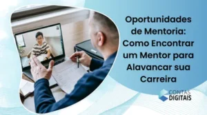 Oportunidades de Mentoria: Como Encontrar um Mentor para Alavancar sua Carreira
