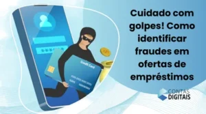 Cuidado com Golpes! Como Identificar Fraudes em Ofertas de Empréstimos