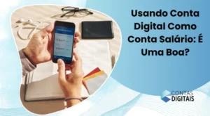 Usando Conta Digital Como Conta Salário: É Uma Boa?