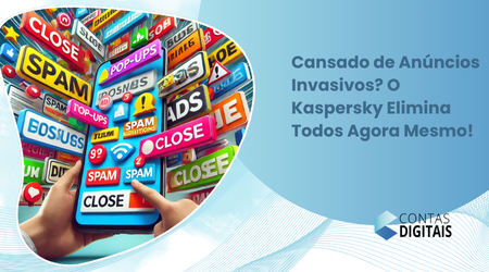 Cansado de Anúncios Invasivos? O Kaspersky Elimina Todos Agora Mesmo!