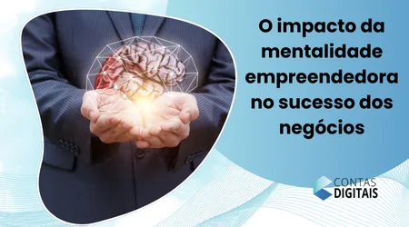 O Impacto da Mentalidade Empreendedora no Sucesso dos Negócios