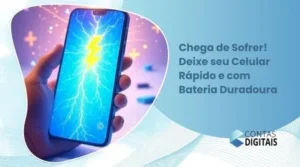 Chega de Sofrer! Deixe seu Celular Rápido e com Bateria Duradoura