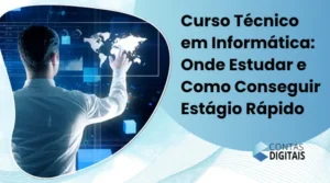 Curso Técnico em Informática: Onde Estudar e Como Conseguir Estágio Rápido