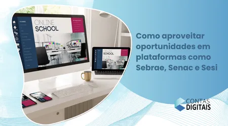 Como aproveitar oportunidades em plataformas como Sebrae, Senac e Sesi