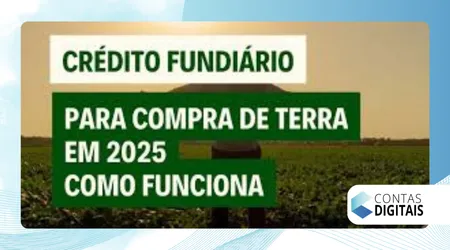 Crédito Fundiário 2025 Atualizado: Como Funciona